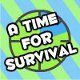 A Time for Survival Game