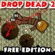 Drop Dead 2: Free Edition Game