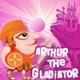 Arthur The Gladiator