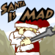 Santa is Mad