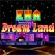 ENA Dream Land Game