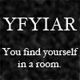 You Find Yourself In A Room