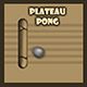 Plateau Pong Game