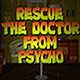 Rescue the doctor from psycho Game
