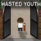 Wasted Youth, Part 1