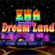 ENA Dream Land